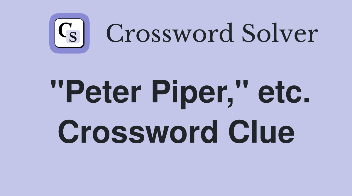 "Peter Piper," etc. Crossword Clue