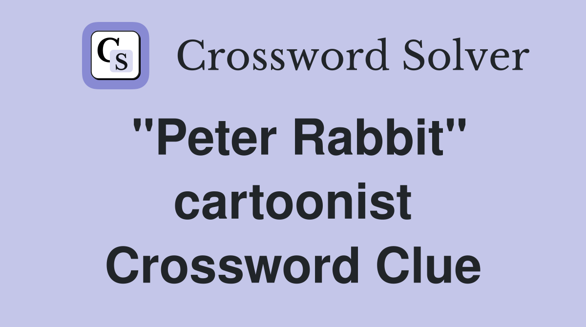 "Peter Rabbit" cartoonist Crossword Clue