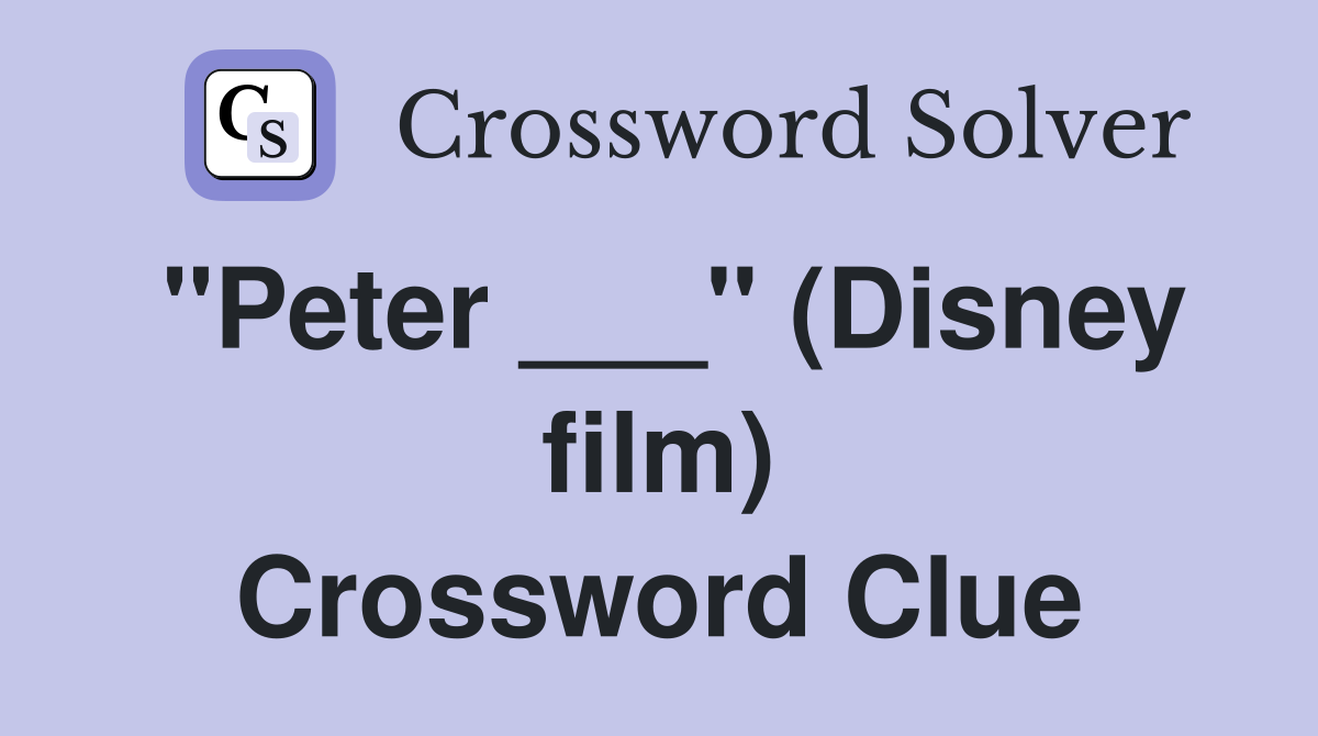 "Peter ___" (Disney film) Crossword Clue