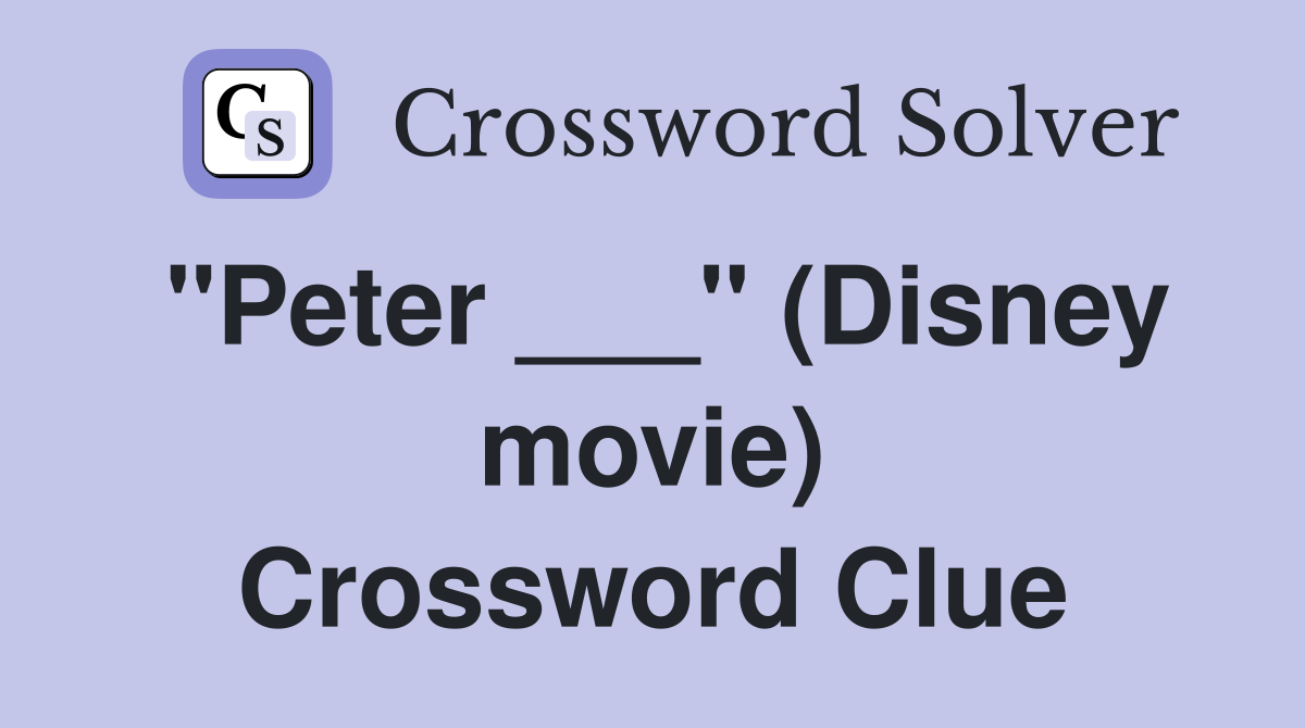 "Peter ___" (Disney movie) Crossword Clue