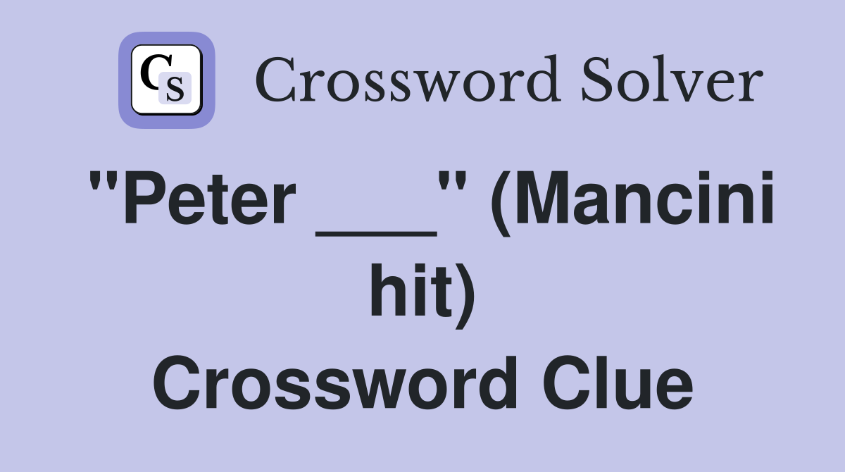 "Peter ___" (Mancini hit) Crossword Clue