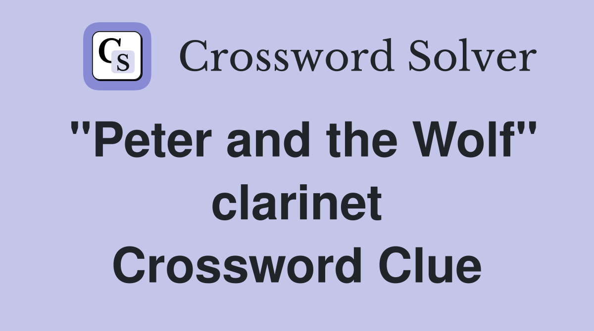 "Peter and the Wolf" clarinet Crossword Clue