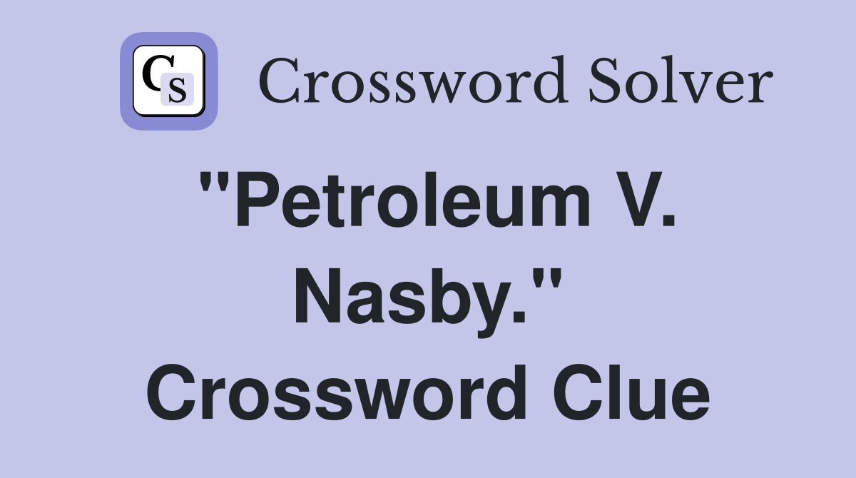 "Petroleum V. Nasby." Crossword Clue