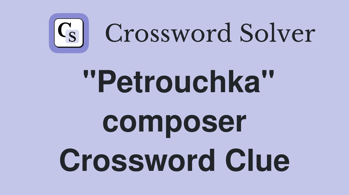 "Petrouchka" composer Crossword Clue
