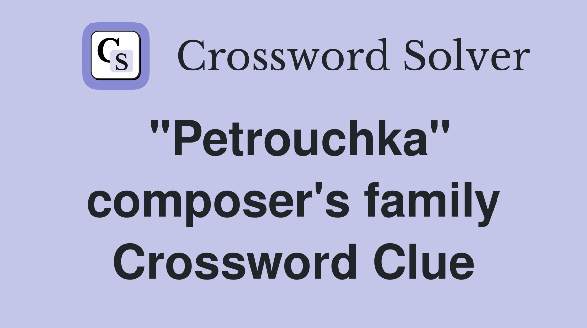 "Petrouchka" composer's family Crossword Clue