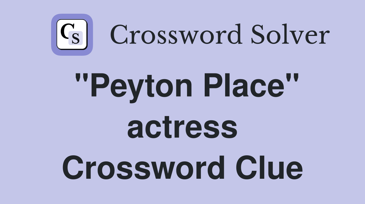 "Peyton Place" actress Crossword Clue
