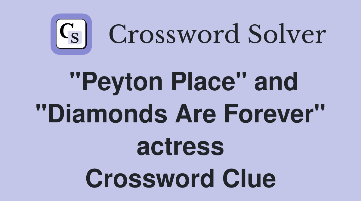 "Peyton Place" and "Diamonds Are Forever" actress Crossword Clue