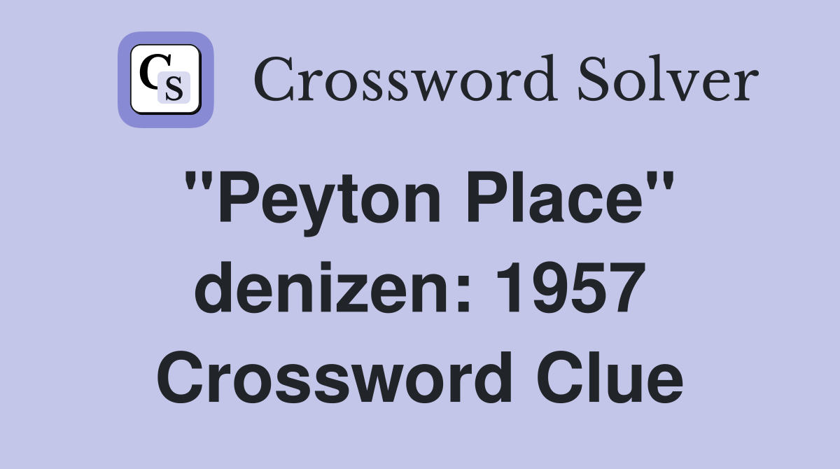 "Peyton Place" denizen: 1957 Crossword Clue