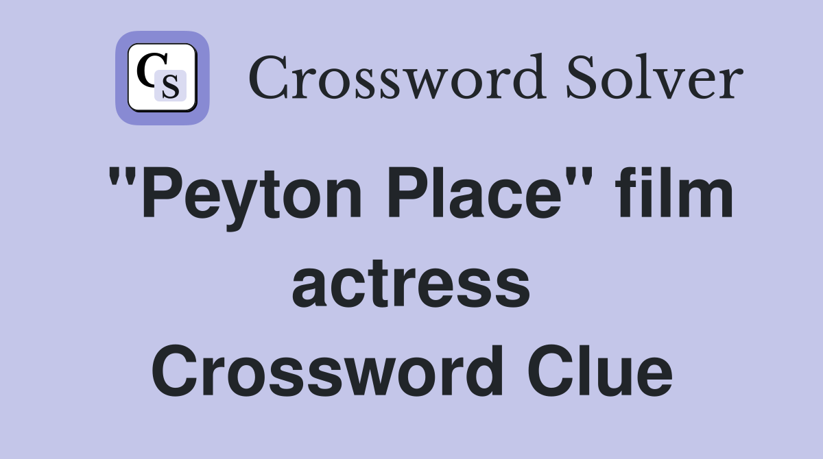 "Peyton Place" film actress Crossword Clue