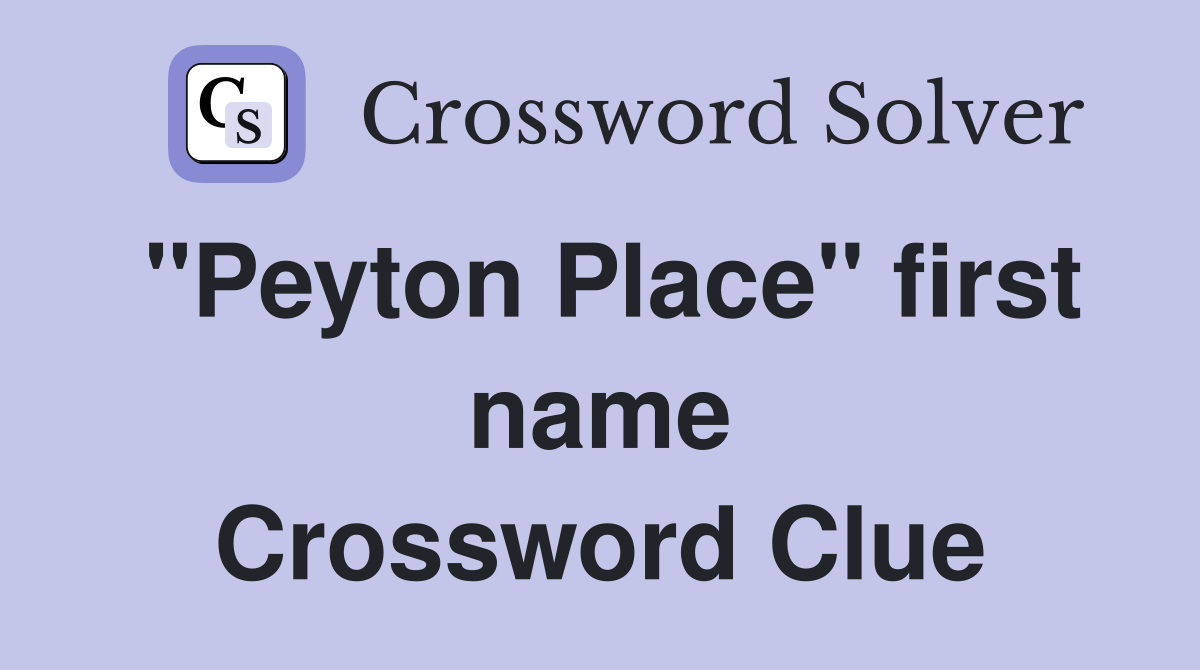 "Peyton Place" first name Crossword Clue