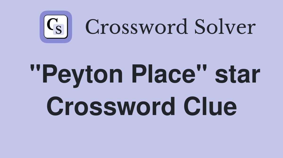 "Peyton Place" star Crossword Clue