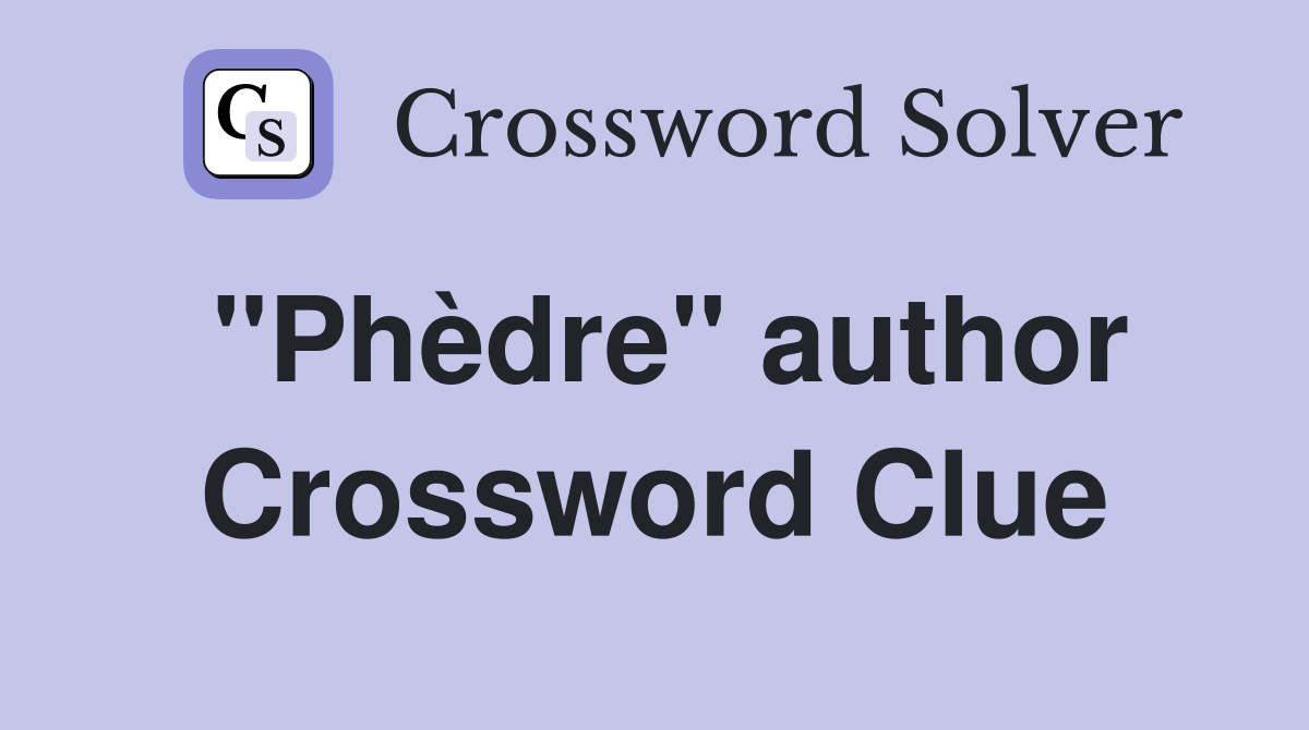 "Phèdre" author Crossword Clue