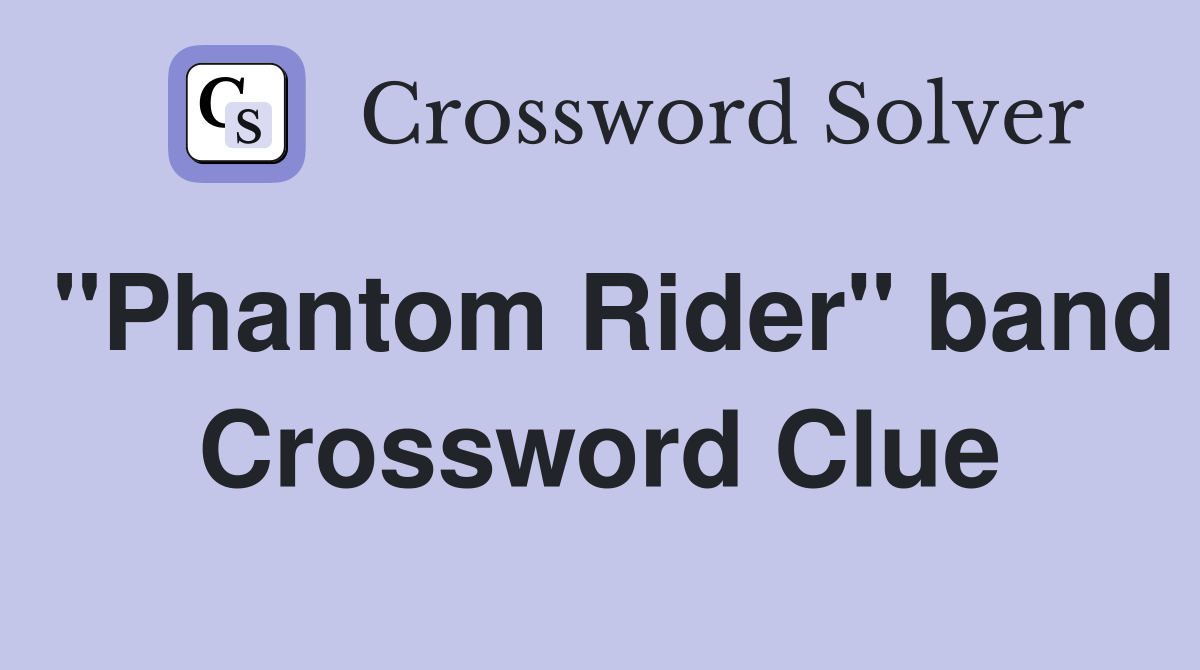"Phantom Rider" band Crossword Clue