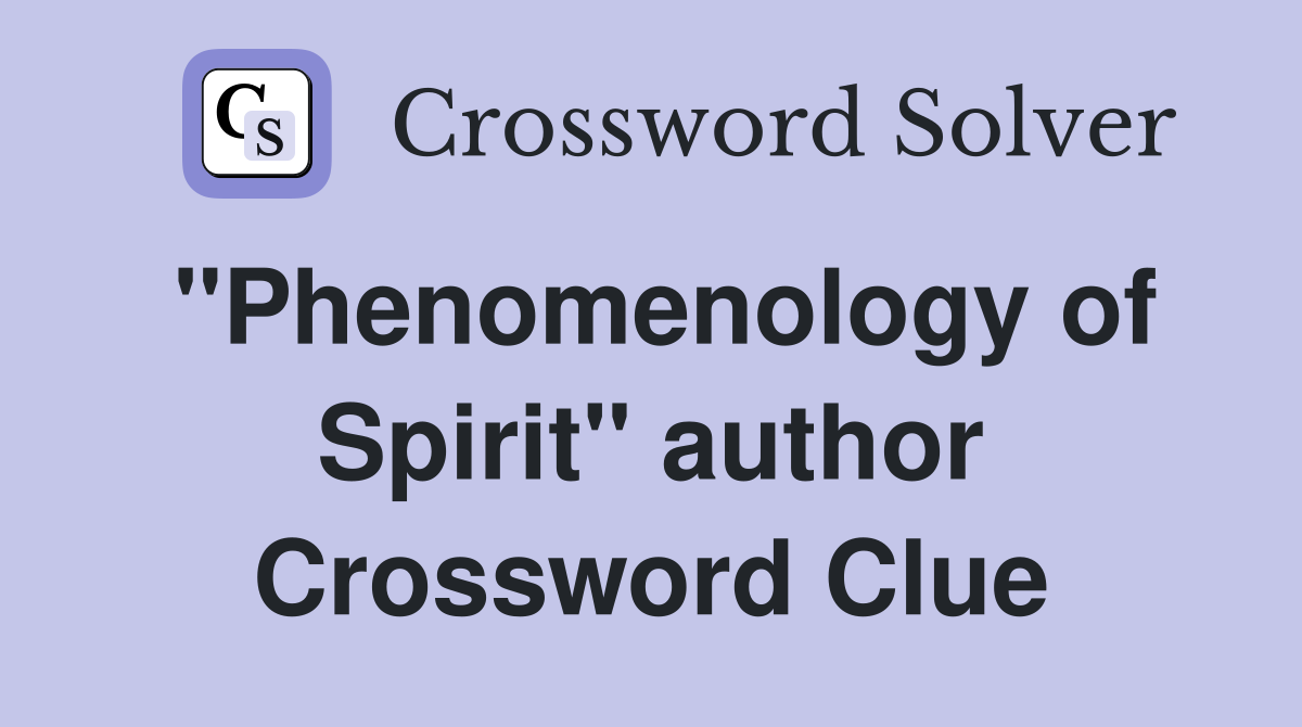 "Phenomenology of Spirit" author Crossword Clue