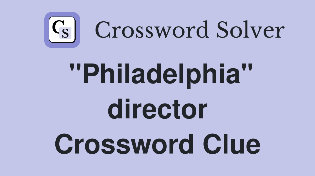"Philadelphia" director Crossword Clue