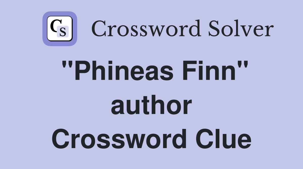 "Phineas Finn" author Crossword Clue