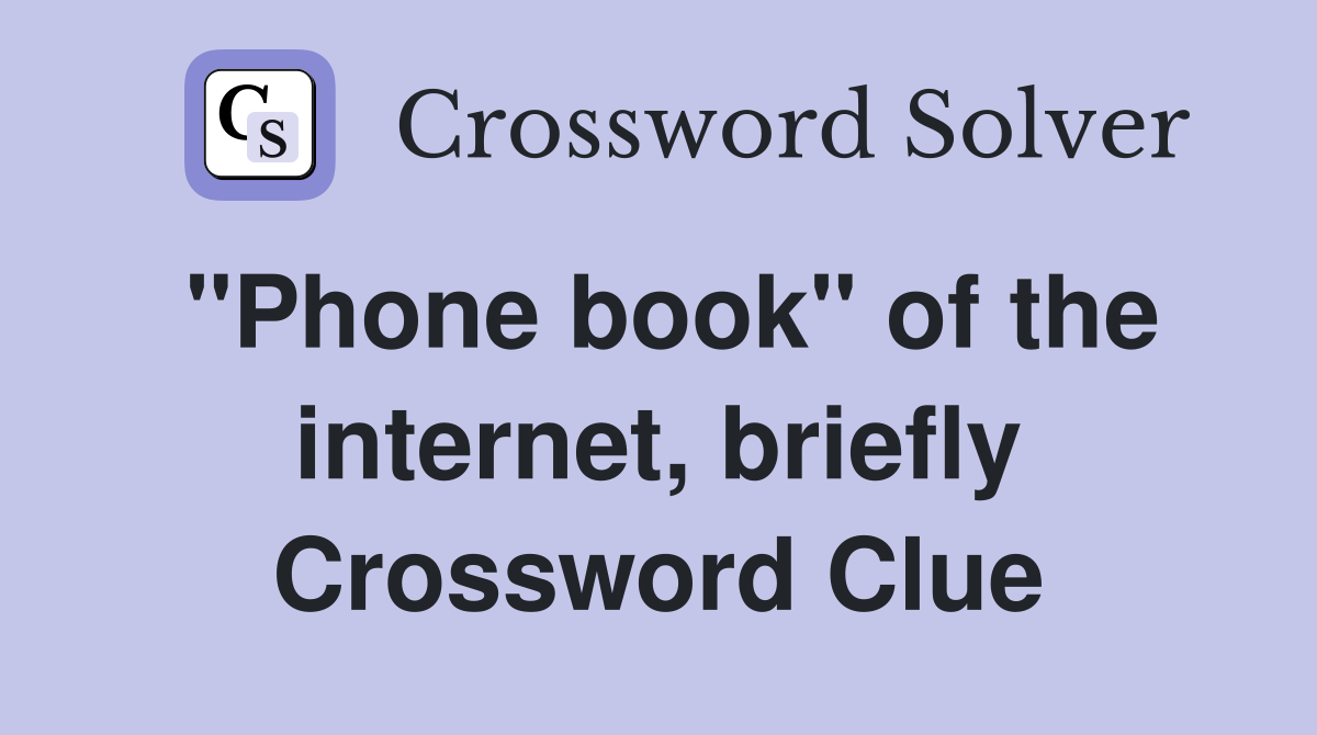 "Phone book" of the internet, briefly Crossword Clue