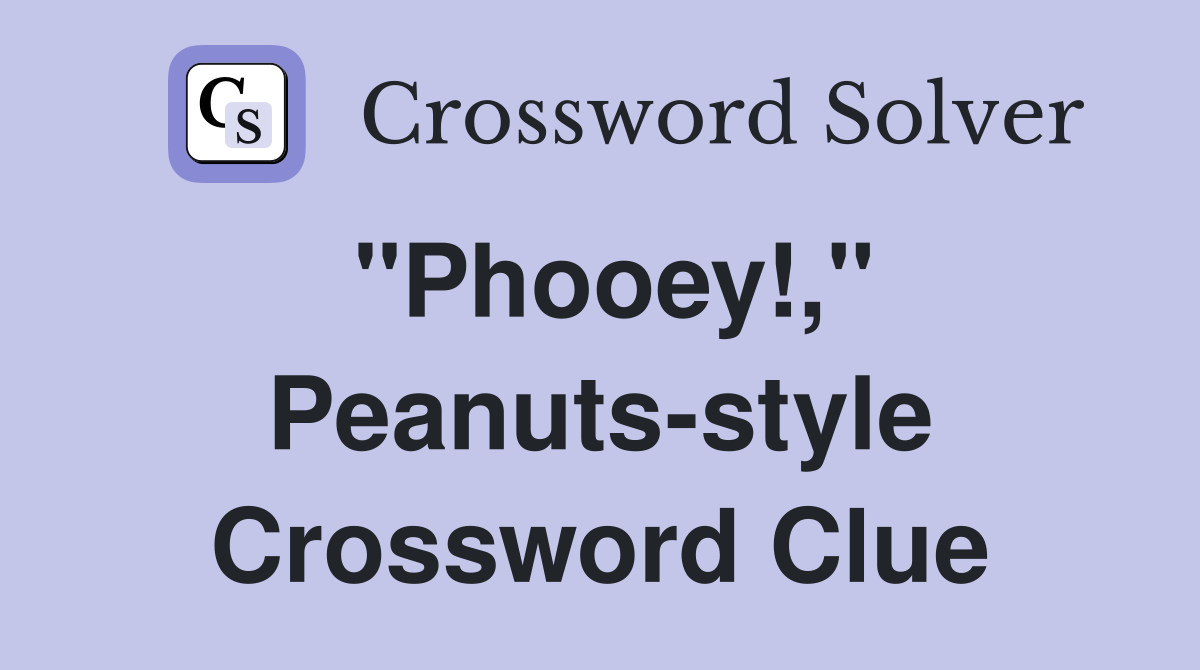 "Phooey!," Peanuts-style Crossword Clue