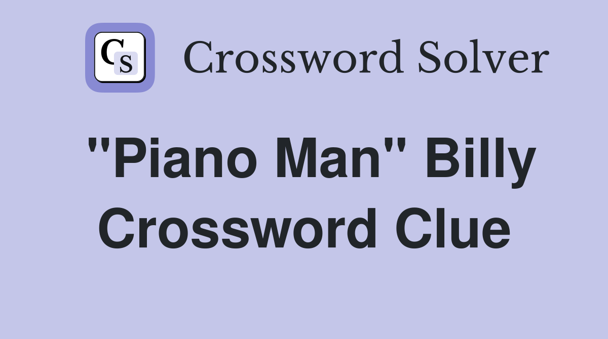"Piano Man" Billy Crossword Clue