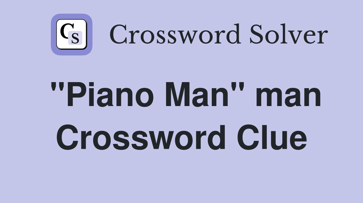 "Piano Man" man Crossword Clue