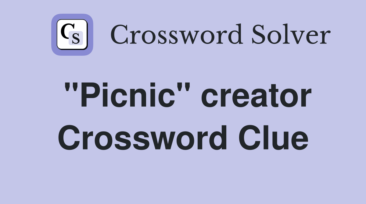 "Picnic" creator Crossword Clue