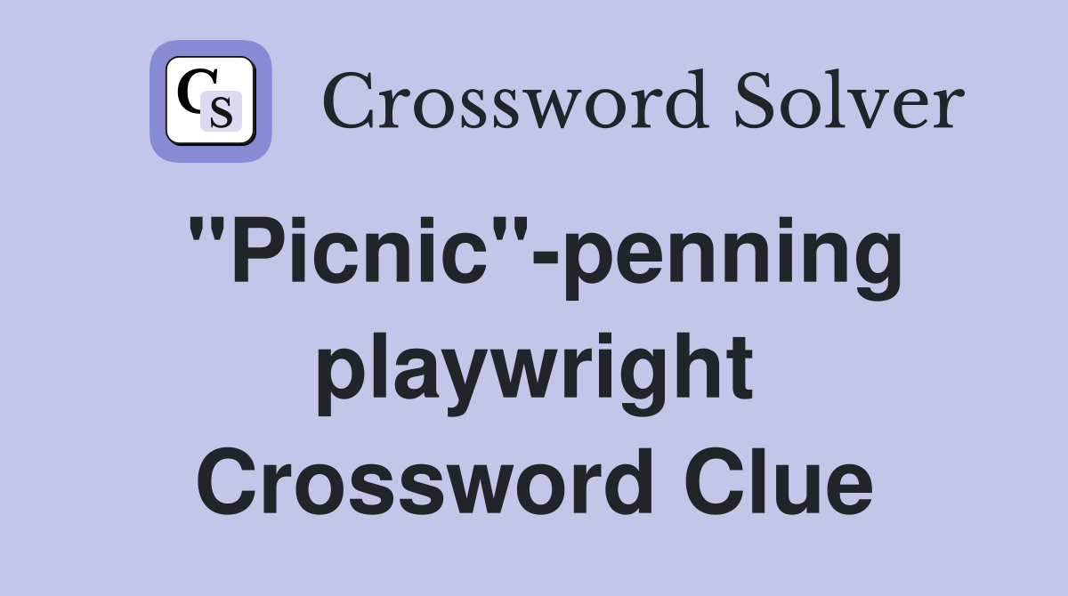 "Picnic"-penning playwright Crossword Clue