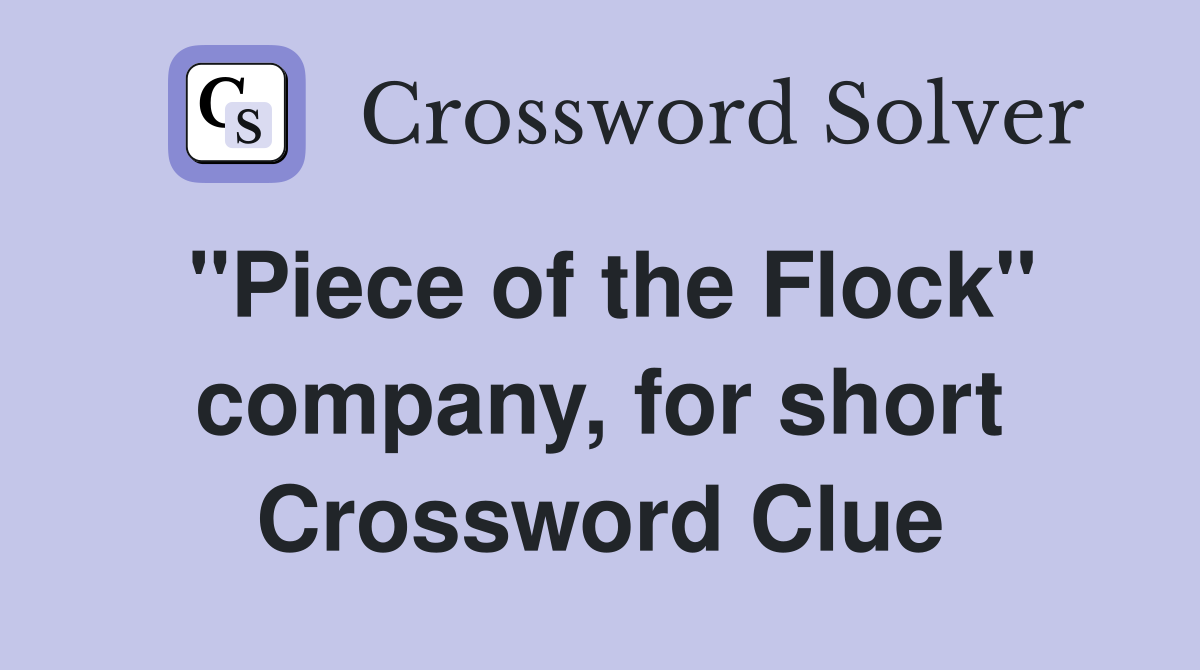 "Piece of the Flock" company, for short Crossword Clue