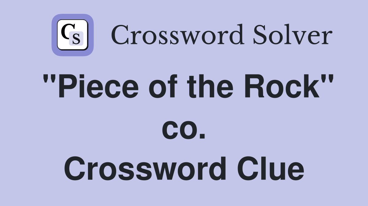"Piece of the Rock" co. Crossword Clue