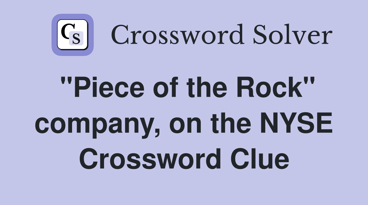"Piece of the Rock" company, on the NYSE Crossword Clue