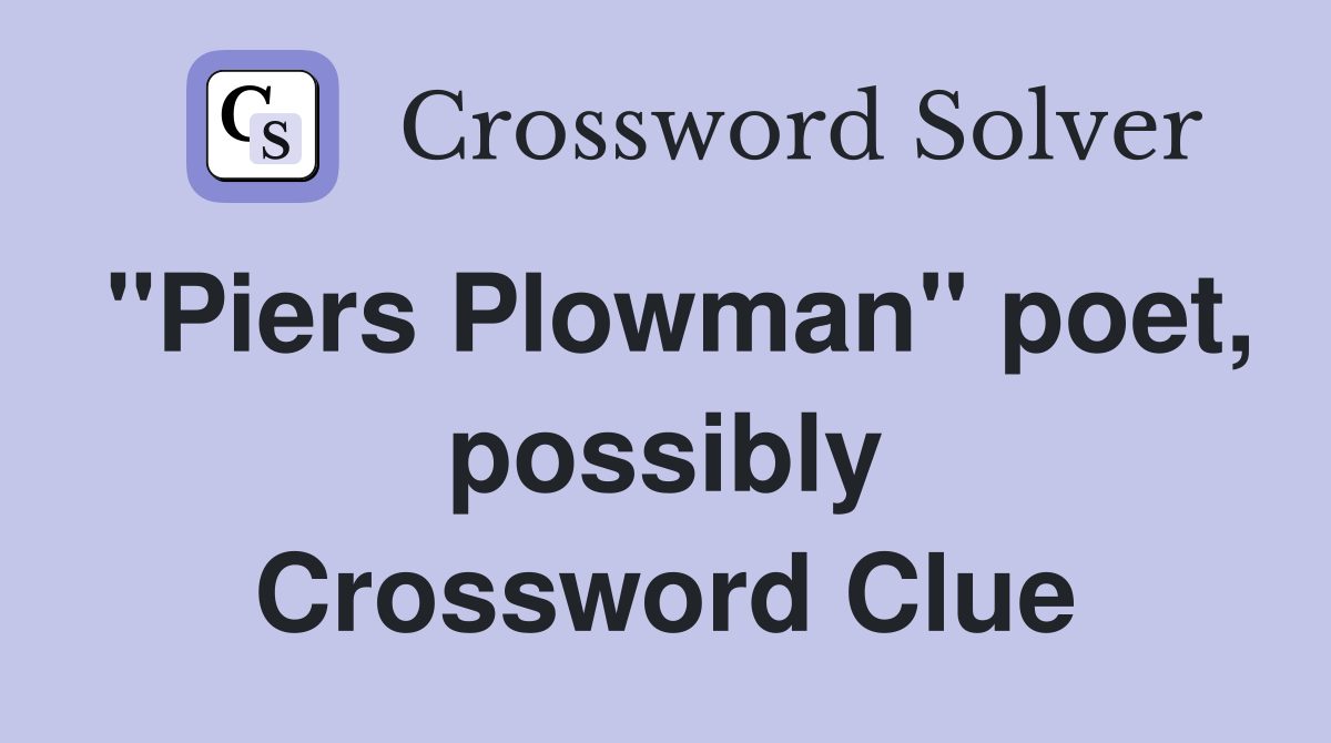 "Piers Plowman" poet, possibly Crossword Clue