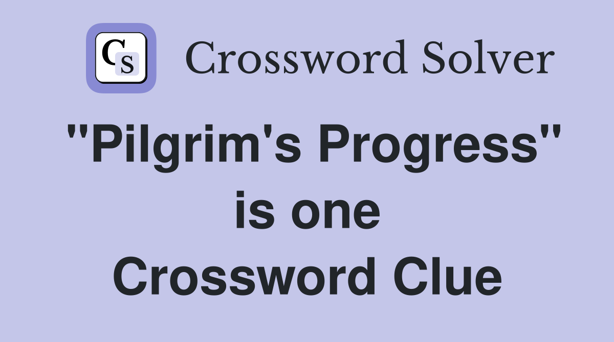 "Pilgrim's Progress" is one Crossword Clue