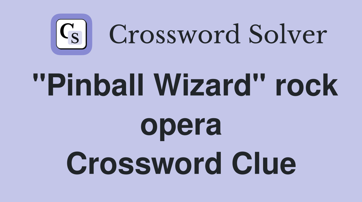 "Pinball Wizard" rock opera Crossword Clue
