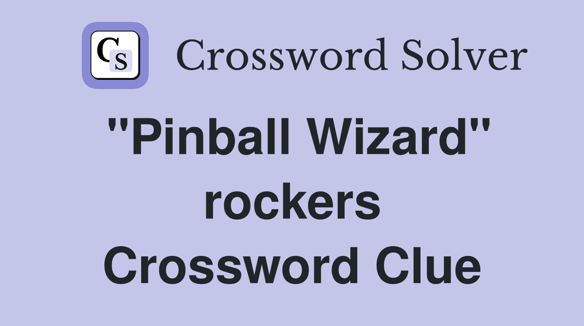 "Pinball Wizard" rockers Crossword Clue