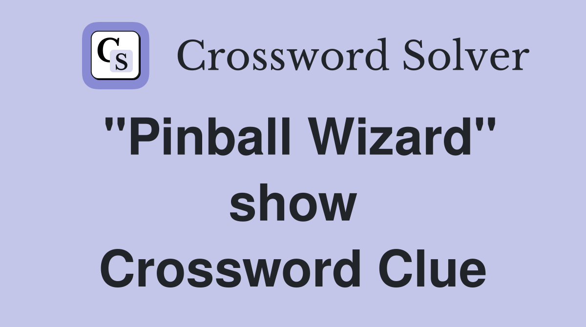 "Pinball Wizard" show Crossword Clue