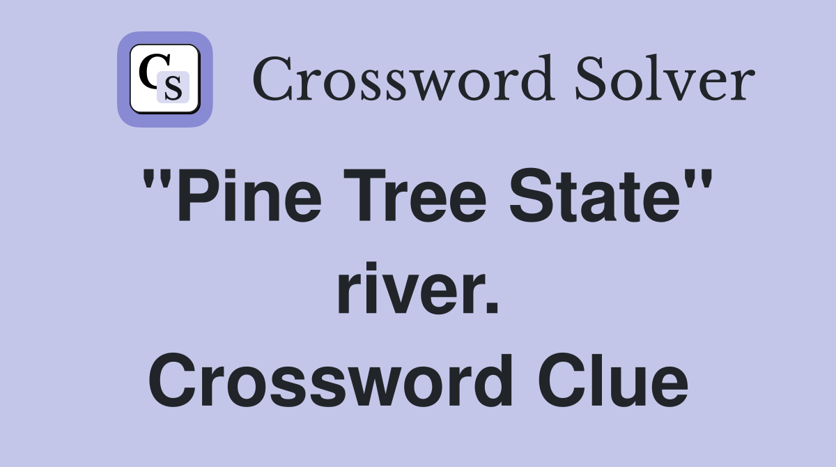 "Pine Tree State" river. Crossword Clue