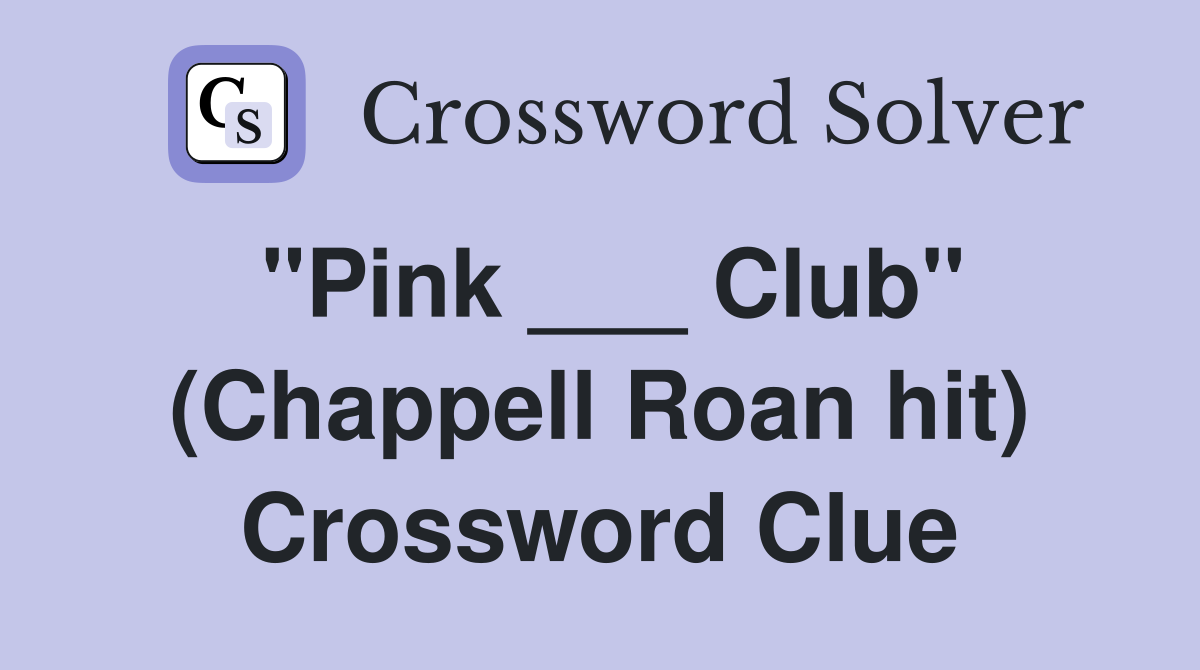 "Pink ___ Club" (Chappell Roan hit) Crossword Clue