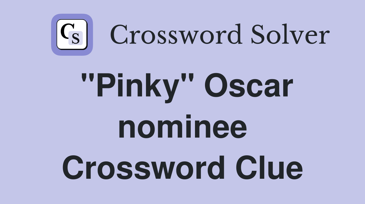 "Pinky" Oscar nominee Crossword Clue