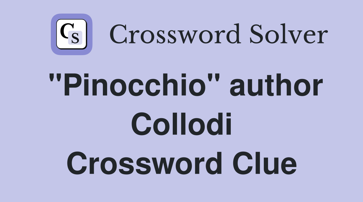 "Pinocchio" author Collodi Crossword Clue