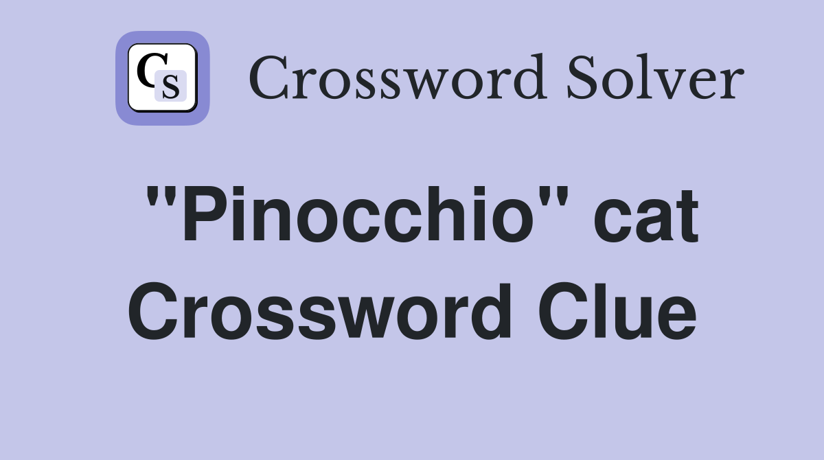 "Pinocchio" cat Crossword Clue