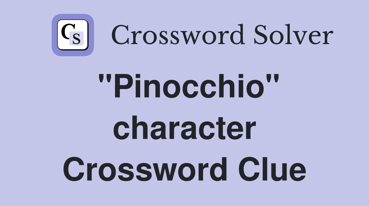 "Pinocchio" character Crossword Clue