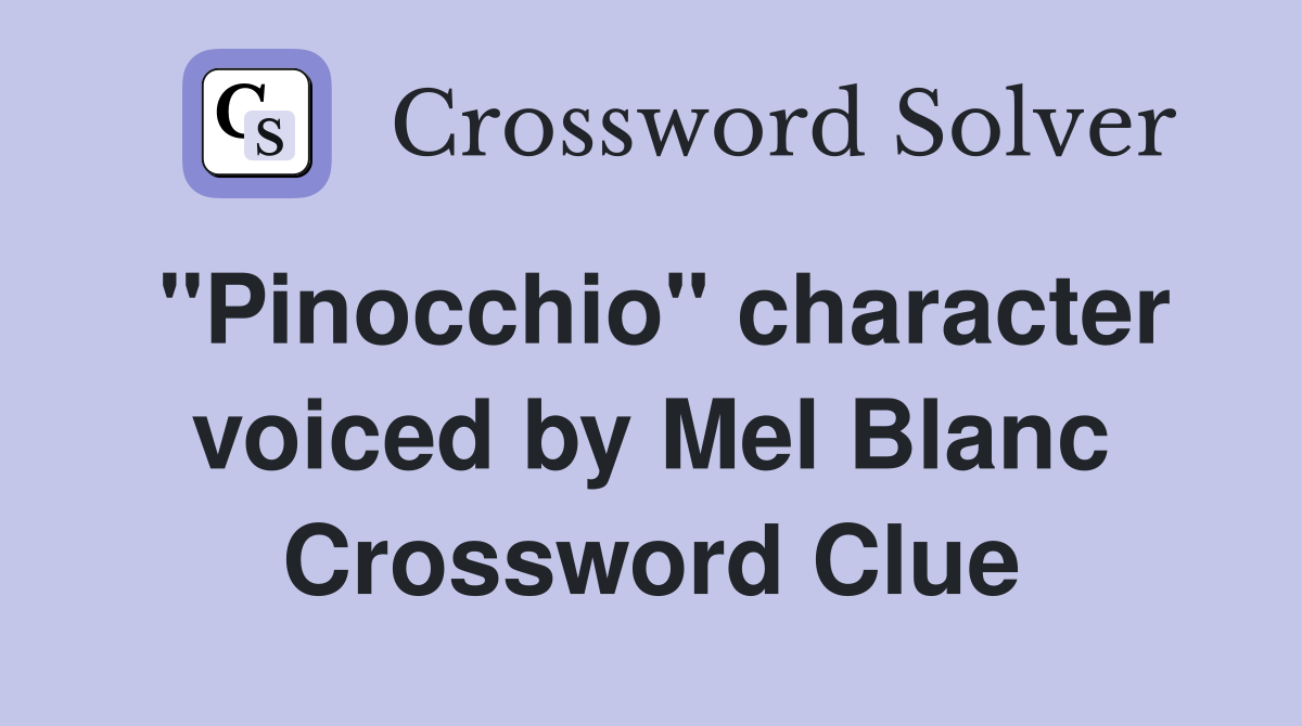 "Pinocchio" character voiced by Mel Blanc Crossword Clue