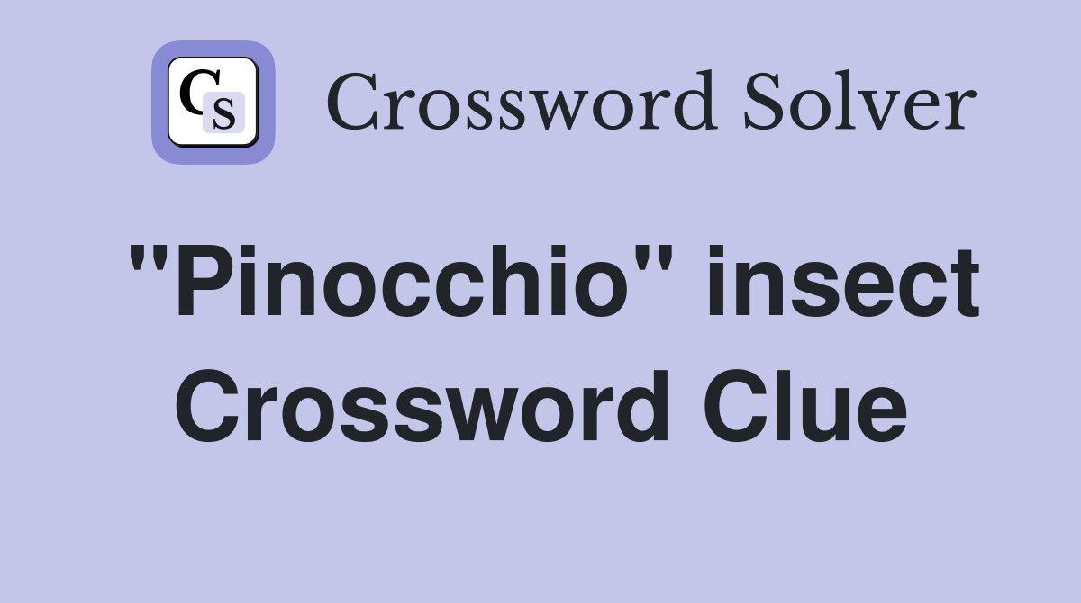 "Pinocchio" insect Crossword Clue