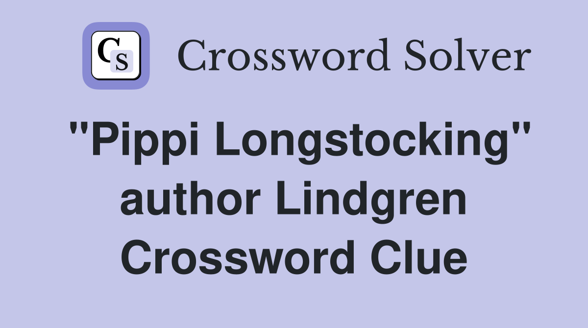 "Pippi Longstocking" author Lindgren Crossword Clue
