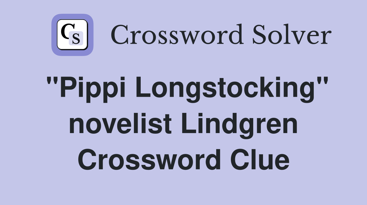 "Pippi Longstocking" novelist Lindgren Crossword Clue