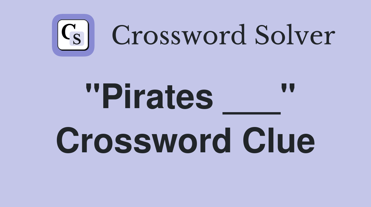 "Pirates ___" Crossword Clue