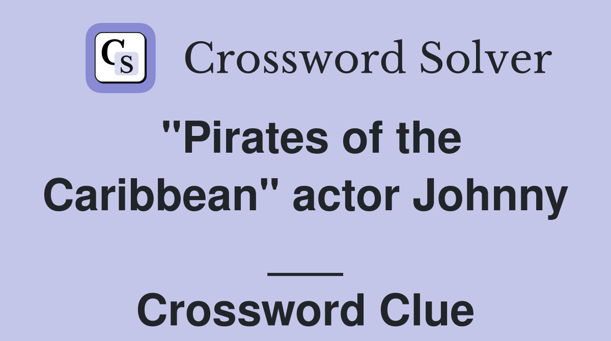 "Pirates of the Caribbean" actor Johnny ___ Crossword Clue