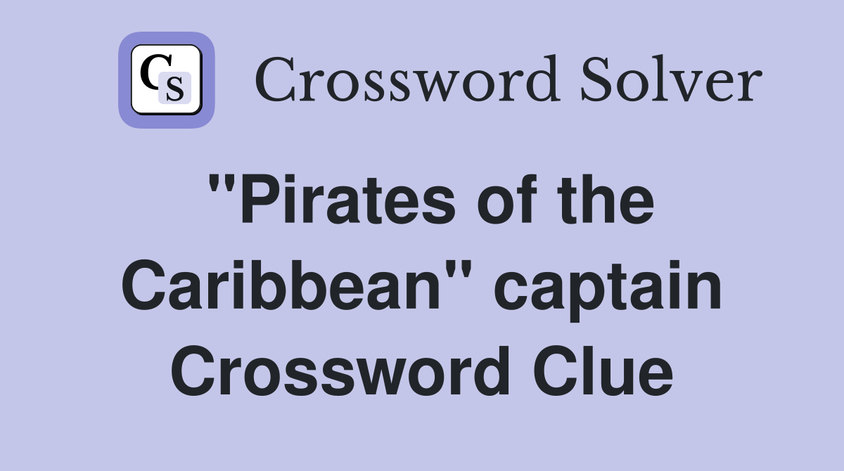 "Pirates of the Caribbean" captain Crossword Clue