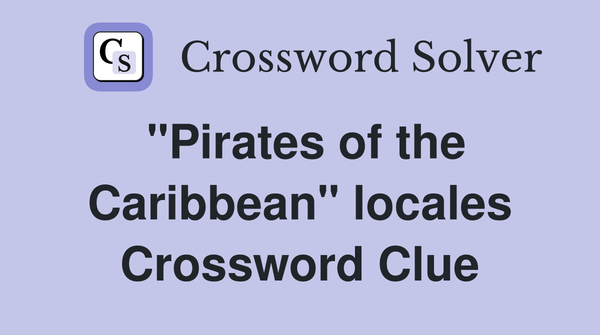 "Pirates of the Caribbean" locales Crossword Clue