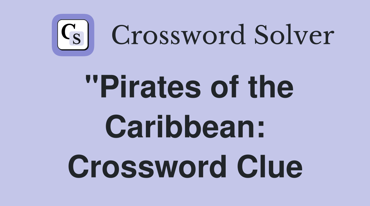 "Pirates of the Caribbean: Crossword Clue