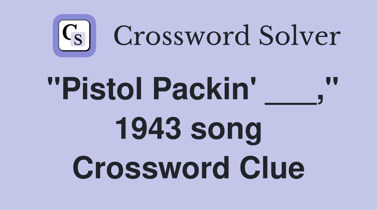 "Pistol Packin' ___," 1943 song Crossword Clue